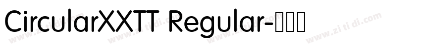 CircularXXTT Regular字体转换 CircularXXTT Regular字体转换